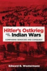 Hitler's Ostkrieg and the Indian Wars : Comparing Genocide and Conquest - Book