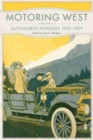 Motoring West : Volume 1: Automobile Pioneers, 1900-1909 - Book