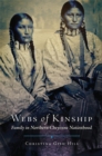 Webs of Kinship : Family in Northern Cheyenne Nationhood - Book