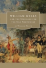 William Wells and the Struggle for the Old Northwest - Book