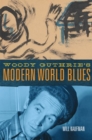 Woody Guthrie's Modern World Blues - Book