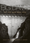 Big Dams of the New Deal Era : A Confluence of Engineering and Politics - Book