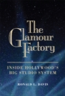 The Glamour Factory : Inside Hollywood's Big Studio System - Book