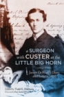 A Surgeon with Custer at the Little Big Horn : James DeWolf's Diary and Letters, 1876 - Book