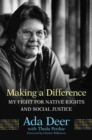 Making a Difference : My Fight for Native Rights and Social Justice - Book