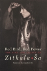 Red Bird, Red Power : The Life and Legacy of Zitkala-Sa - Book