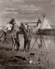 Through a Native Lens : American Indian Photography - Book