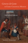 Generos de Gente in Early Colonial Mexico : Defining Racial Difference - Book