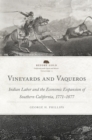 Vineyards and Vaqueros : Indian Labor and the Economic Expansion of Southern California, 1771-1877 - Book