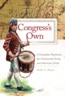 Congress's Own : A Canadian Regiment, the Continental Army, and American Union - Book