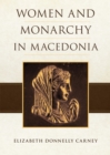 Women and Monarchy in Macedonia - Book
