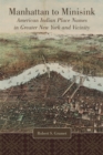 Manhattan to Minisink : American Indian Place Names of Greater New York and Vicinity - Book