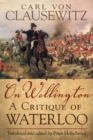 On Wellington : A Critique of Waterloo - Book