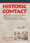 Historic Contact : Indian People and Colonists in Today's Northeastern United States in the Sixteenth through Eighteenth Centuries - Book