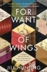 For Want of Wings : A Bird with Teeth and a Dinosaur in the Family - Book