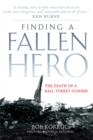 Finding a Fallen Hero : The Death of a Ball Turret Gunner - Book