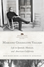 Mariano Guadalupe Vallejo : Life in Spanish, Mexican, and American California - Book