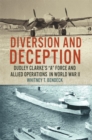 Diversion and Deception : Dudley Clarke's "A" Force and Allied Operations in World War II - Book