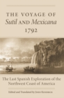 The Voyage of Sutil and Mexicana, 1792 : The Last Spanish Exploration of the Northwest Coast of America - Book