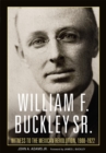 William F. Buckley Sr. : Witness to the Mexican Revolution, 1908-1921 - Book