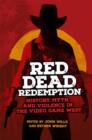 Red Dead Redemption : History, Myth, and Violence in the Video Game West - Book
