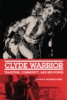 Clyde Warrior : Tradition, Community, and Red Power - Book