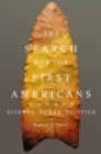 The Search for the First Americans : Science, Power, Politics - Book