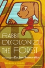 Rabbit Decolonizes the Forest : Stories from the Euchee Reservation - Book