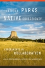 National Parks, Native Sovereignty Volume 7 : Experiments in Collaboration - Book