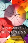 A Pedagogy of Kindness Volume 1 - Book