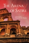 The Arena of Satire Volume 52 : Juvenal's Search for Rome - Book