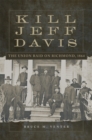 Kill Jeff Davis Volume 51 : The Union Raid on Richmond, 1864 - Book