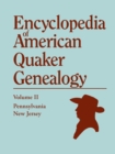 Encyclopedia of American Quaker Genealogy. Volume II : New Jersey [Salem and Burlington] and Pennsylvania [Philadelphia and Falls]. Containing Every It - Book