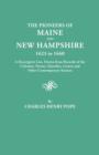 The Pioneers of Maine and New Hampshire, 1623 to 1660. A Descriptive List, Drawn from Records of the Colonies, Towns, Churches, Courts and Other Contemporary Sources - Book