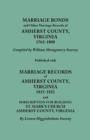 Marriage Bonds and Other Marriage Records of Amherst County, Virginia, 1763-1800. Published with Marriage Records of Amherst County, Virginia, 1815-1821 and Subscription for Building St. Mark's Church - Book