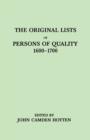The Original LIsts of Persons of Quality, 1600-1700. Emigrants, Religious Exiles, Political Rebels, Serving Men Sold for a Term of Years, Apprentices, Children Stolen, Maidens Pressed, and Others Who - Book