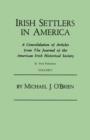 Irish Settlers in America. A Consolidation of Articles from The Journal of the American Irish Historical Society. In Two Volumes. Volume I - Book