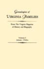 Genealogies of Virginia Families from The Virginia Magazine of History and Biography. In Five Volumes. Volume I : Adams - Chiles - Book