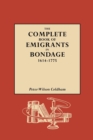 The Complete Book of Emigrants in Bondage, 1614-1775 - Book
