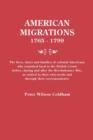 American Migrations, 1765-1799. the Lives, Times and Families of Colonial Americans Who Remained Loyal to the British Crown Before, During and After t - Book