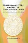 Tracing Ancestors Among the Five Civilized Tribes - Book