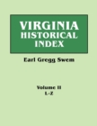 Virginia Historical Index. In Two Volumes. By E. G. Swem, Librarian of the College of William and Mary. Volume Two : L-Z - Book