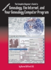 Complete Beginner's Guide to Genealogy : the Internet and Your Genealogy Computer Program. Updated Edition - Book