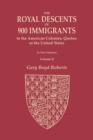 The Royal Descents of 900 Immigrants to the American Colonies, Quebec, or the United States Who Were Themselves Notable or Left Descendants Notable in American History. in Two Volumes. Volume II : Vol - Book