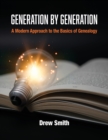 Generation by Generation : A Modern Approach to the Basics of Genealogy - Book