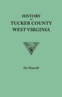 History of Tucker County, West Virginia, from the earliest explorations and settlements to the present time [1884] - Book