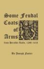 Some Feudal Coats of Arms from Heraldic Rolls, 1298-1418 - Book
