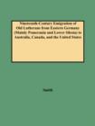 Nineteenth-Century Emigration of Old Lutherans from Eastern Germany (Mainly Pomerania and Lower Silesia) to Australia, Canada, and the United States - Book