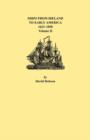 Ships from Ireland to Early America, 1623-1850. Volume II - Book