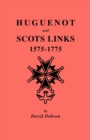 Huguenot and Scots Links, 1575-1775 - Book